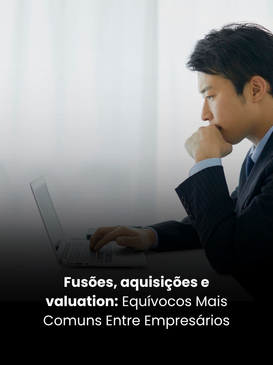 Fusões, Aquisições e Valuation: Equívocos Mais Comuns Entre Empresários