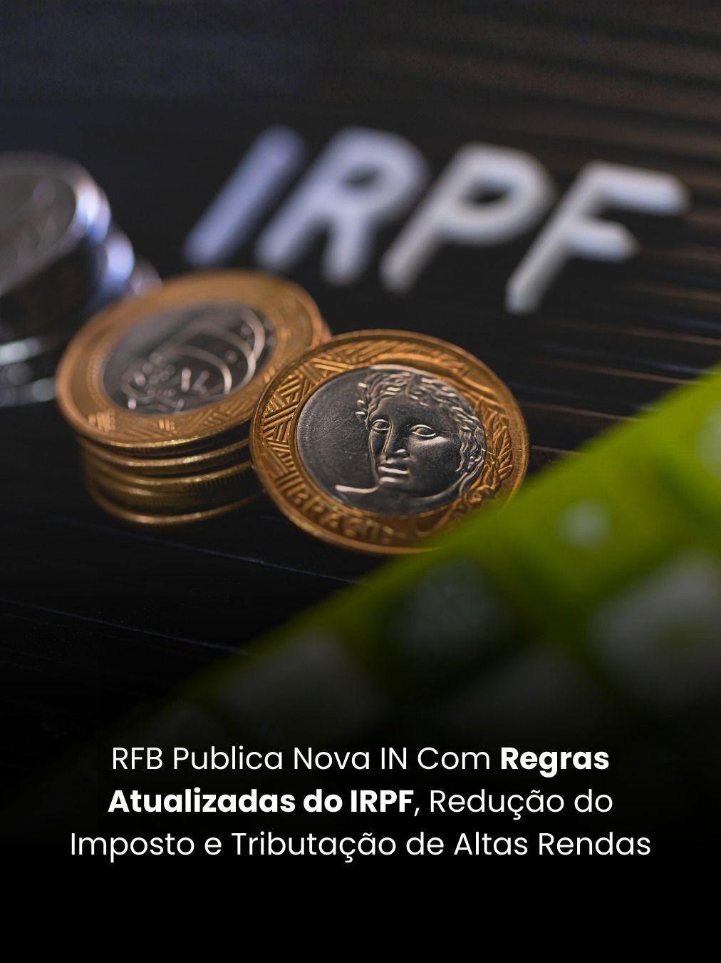 RFB Publica Nova IN Com Regras Atualizadas do IRPF, Redução do Imposto e Tributação de Altas Rendas