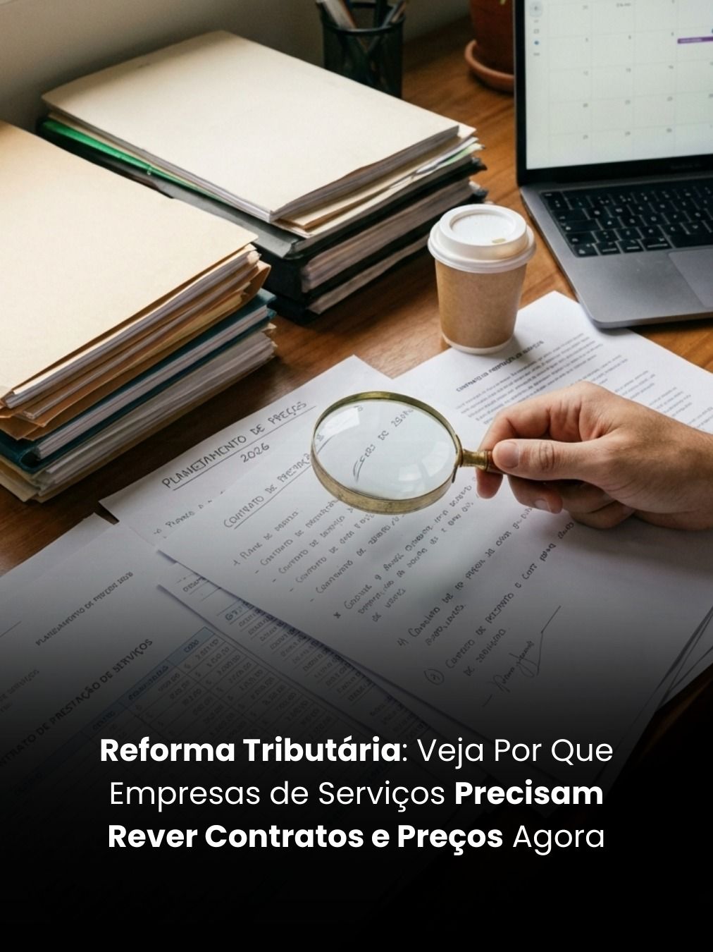Reforma Tributária: Veja Por Que Empresas de Serviços Precisam Rever Contratos e Preços Agora